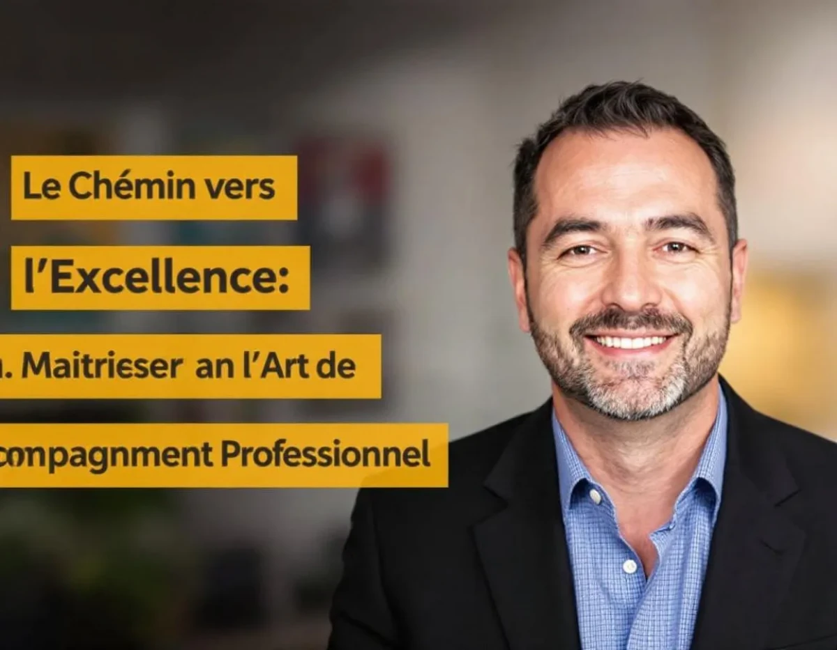 Le Chemin vers l'Excellence en Coaching : Maîtriser l'Art de l'Accompagnement Professionnel